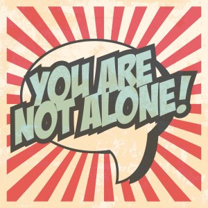 You Are Not Alone