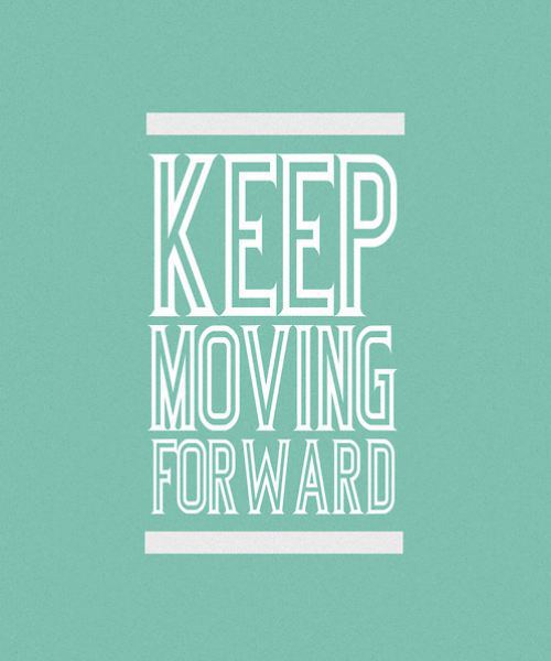 Keep Moving Forward