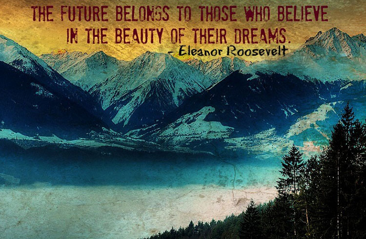 The Future Belongs To Those Who Believe