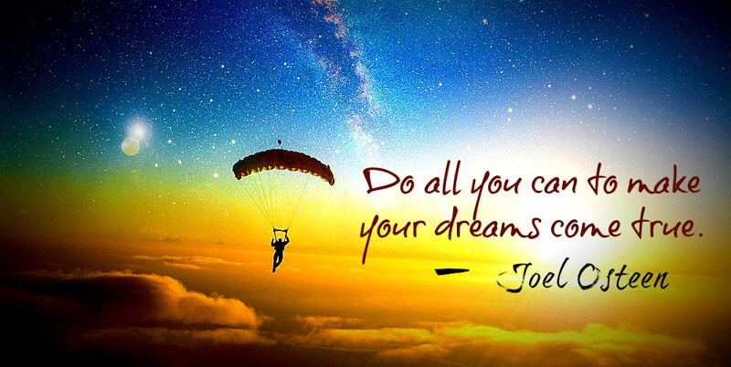 Do All You Can To Make Your Dreams Come True